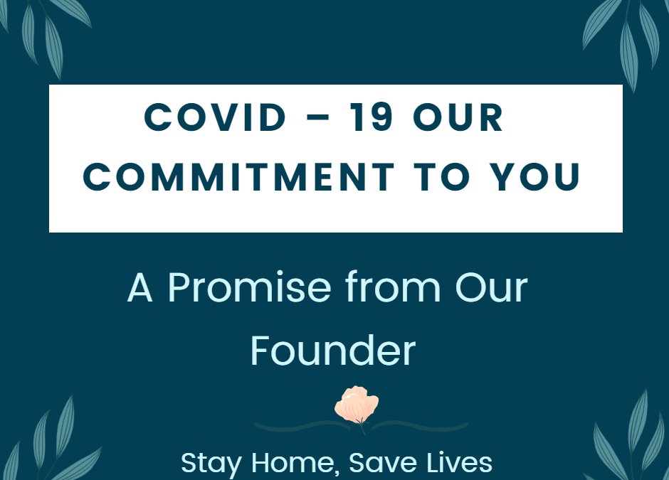 Covid – 19 Our Commitment To You
